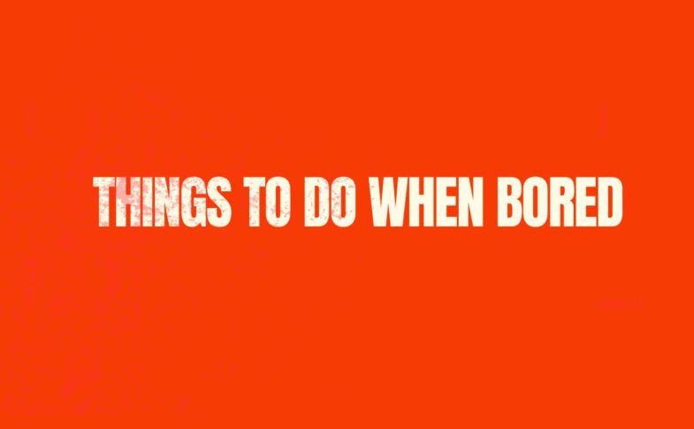 Things to Do When Bored